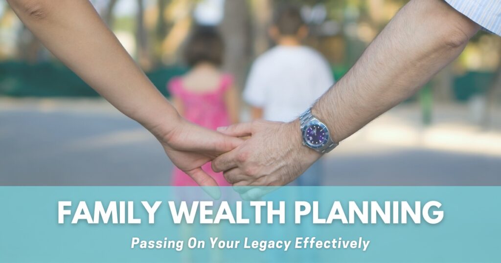 Close-up of parents holding hands with their children, a little girl and boy, just out of focus in the foreground, illustrating the article “Family Wealth Planning: Sharing Your Legacy Effectively.”