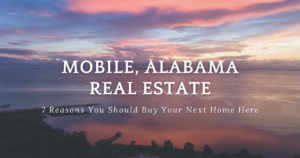 Pink and blue-colored sunset over the ocean at Bayfront Park on the Gulf Coast, with text overlay: “Mobile, Alabama Real Estate: 7 Reasons You Should Buy Your Next Home Here.”